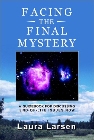 Imagen de archivo de Facing the Final Mystery: A Guidebook for Discussing End-Of-Life Issues Now a la venta por Kona Bay Books