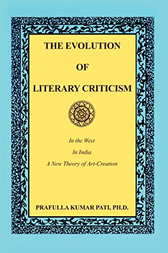 Stock image for The Evolution of Literary Criticism: In the West, In India, A New Theory of Art-Creation for sale by Lucky's Textbooks