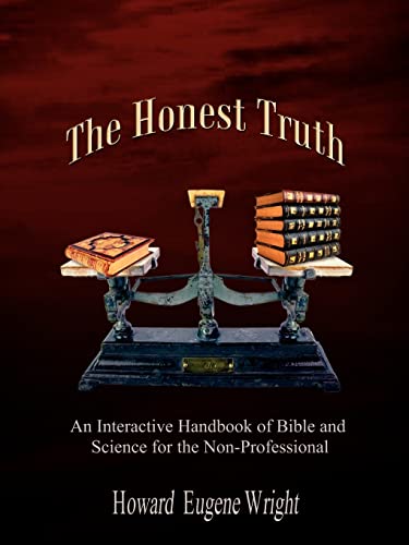 Imagen de archivo de The Honest Truth: An Interactive Handbook of Bible and Science for the Non-Professional a la venta por Lucky's Textbooks