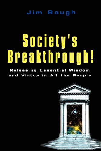Stock image for Society's Breakthrough: Releasing Essential Wisdom and Virtue in All the People for sale by beat book shop