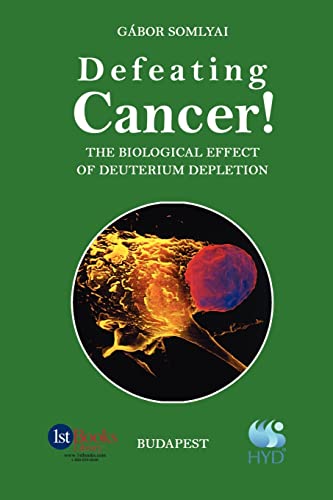 Beispielbild fr Defeating Cancer!: The Biological Effect of Deuterium Depletion zum Verkauf von Bookmans