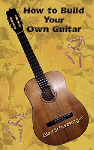 9780759694224: How to Build Your Own Guitar