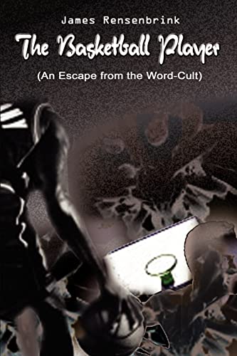 Stock image for The Basketball Player: An Escape from the Word Cult for sale by Lucky's Textbooks