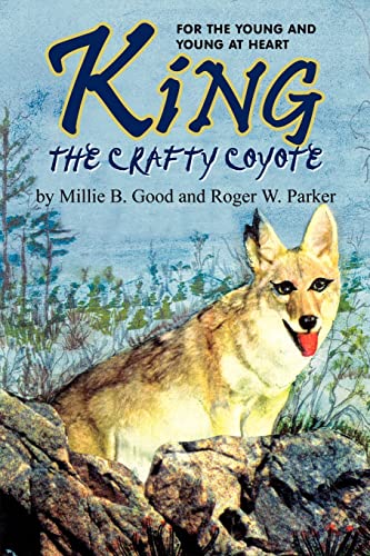 KING-THE CRAFTY COYOTE: FOR THE YOUNG AND YOUNG AT HEART (9780759697423) by Parker, Roger