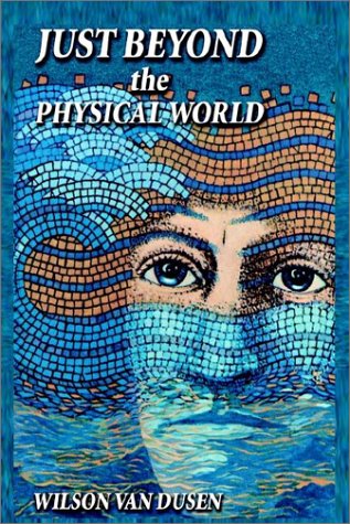 Just Beyond the Physical World (9780759698666) by Van Dusen, Wilson