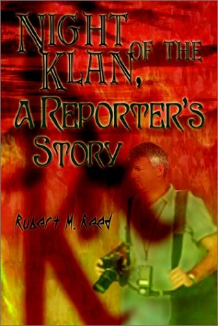 Night of the Klan, a Reporter's Story (9780759699281) by Reed, Robert M.
