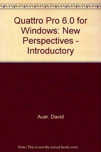 Quattro Pro 6.0 for Windows -- New Perspectives Introductory (9780760032800) by Auer, David; Parsons, June Jamrich; Oja, Dan