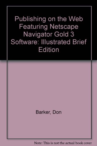 Beispielbild fr Publishing on the Web Featuring Netscape Navigator Gold 3 Software: Illustrated Brief Edition zum Verkauf von Wonder Book