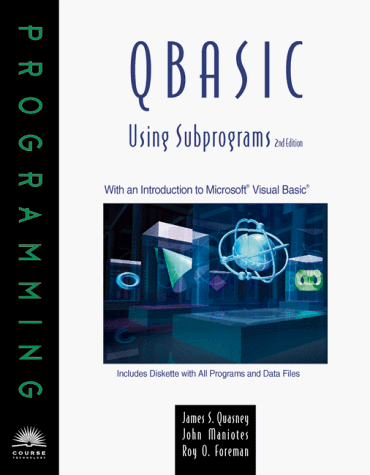 QBasic Using Subprograms, 2nd Edition (9780760050996) by Quasney, James S.; Maniotes, John; Foreman, Roy O.