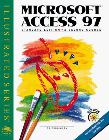 Microsoft Access 97: Second Course (9780760051542) by Friedrichsen, Lisa; Reding, Elizabeth Eisner