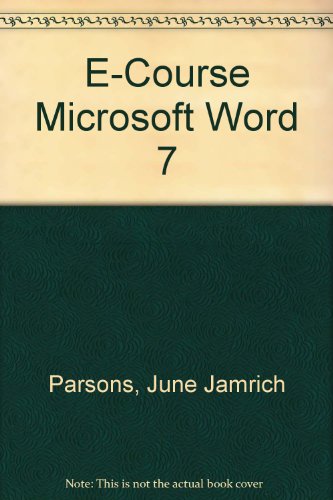 E-Course Microsoft Word 7 (9780760053898) by Parsons, June Jamrich; Oja, Dan; Zeanchock, John; Adamski, Judy