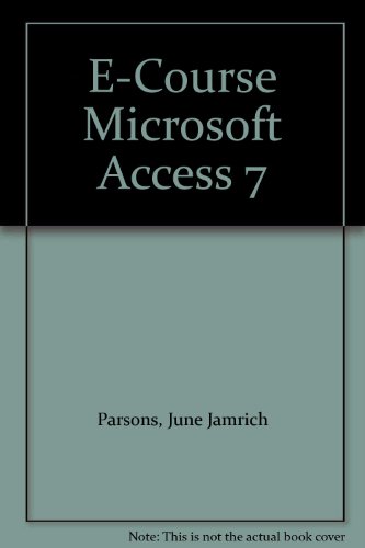 E-Course Microsoft Access 7 (9780760053935) by Parsons, June Jamrich; Oja, Dan; Adamski, Joseph J.