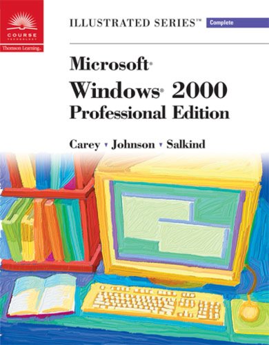 Microsoft Windows 2000-Illustrated Complete (Illustrated Series) (9780760054765) by Salkind, Neil J.; Johnson, Steve; Carey, Joan