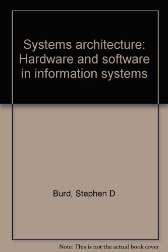 Systems architecture: Hardware and software in information systems (9780760058749) by Burd, Stephen D