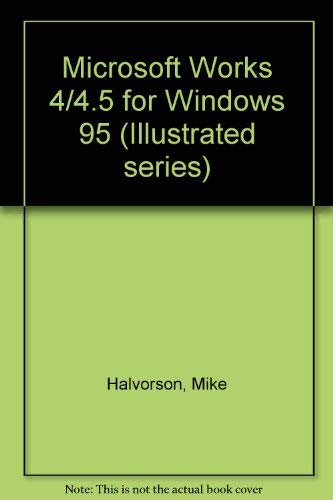 Microsoft Work 4/4.5 for Windows 95: Illustrated Standard Edition (9780760060247) by Halvorson, Michael