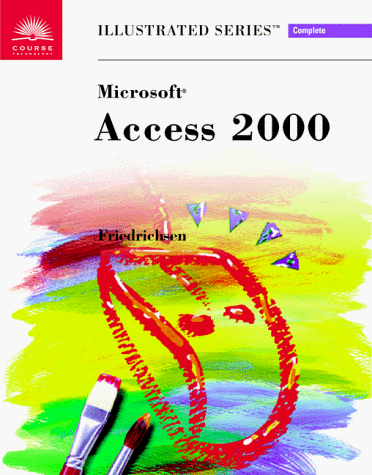 Microsoft Access 2000-Illustrated Complete (Illustrated Series) (9780760060728) by Friedrichsen, Lisa