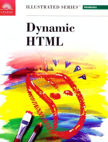 Dynamic HTML, Illustrated Introductory (Illustrated Series) (9780760060797) by Vodnik, Sasha