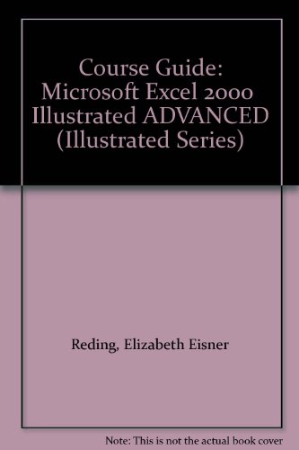 Stock image for Course Guide: Microsoft Excel 2000 Illustrated ADVANCED (Illustrated Series) for sale by Ergodebooks