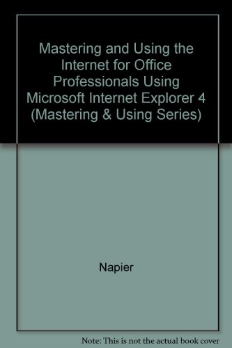 Beispielbild fr Mastering and Using the Internet for Office Professionals Using Microsoft Internet Explorer 4 zum Verkauf von Ergodebooks
