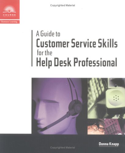 Stock image for A Guide to Customer Service Skills for the Help Desk Professional for sale by POQUETTE'S BOOKS