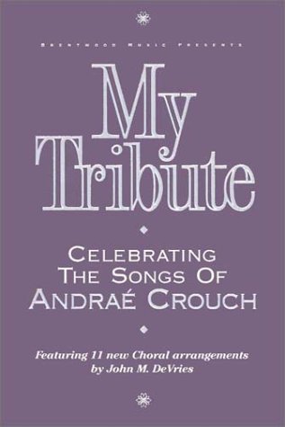 9780760101636: My Tribute: Celebrating the Songs of Andrae Crouch (Brentwood Music Presents)