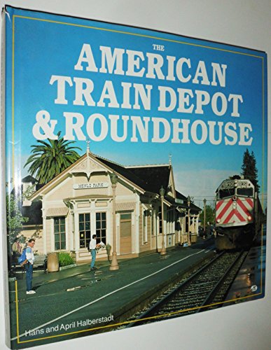 Imagen de archivo de The American Train Depot and Roundhouse a la venta por Jeff Stark