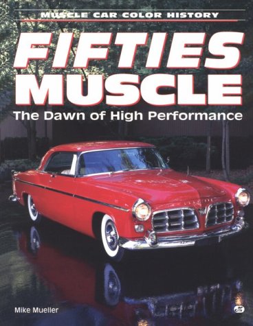 Beispielbild fr Muscle Cars of the 50's : The Dawn of High Performance zum Verkauf von Better World Books