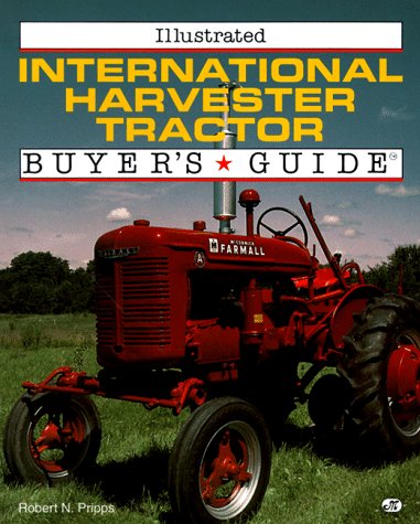 Stock image for Illustrated International Harvester Tractor: Buyer's Guide (Illustrated Buyer's Guide) for sale by Jenson Books Inc