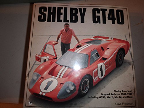 Beispielbild fr Shelby Gt40: The Shelby American Color Archives zum Verkauf von Hoosac River Books