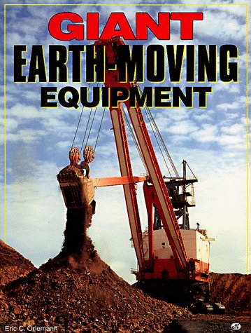 Stock image for Giant Earth-Moving Equipment for sale by Books of the Smoky Mountains