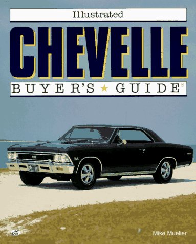 Stock image for Illustrated Chevelle Buyer's Guide (Illustrated Buyer's Guide) for sale by Campbell Bookstore