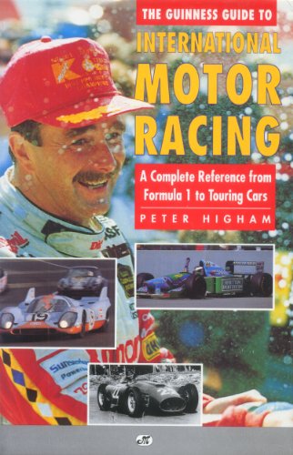 The Guinness Guide to International Motor Racing: A Complete Reference from Formula One to Touring Cars (9780760301524) by Higham, Peter