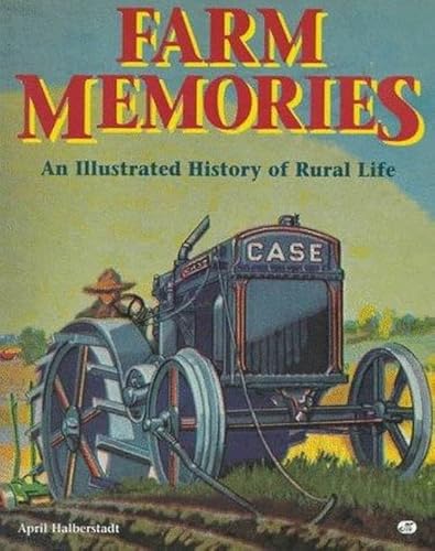 Farm Memories: An Illustrated History of Rural Life (9780760301616) by Halberstadt, April