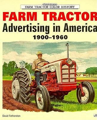 Beispielbild fr Farm Tractor Advertising in America, 1900-1960 zum Verkauf von ThriftBooks-Dallas