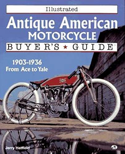 Beispielbild fr Illustrated Antique American Motorcycle Buyer's Guide (Illustrated Buyer's Guide) zum Verkauf von SecondSale