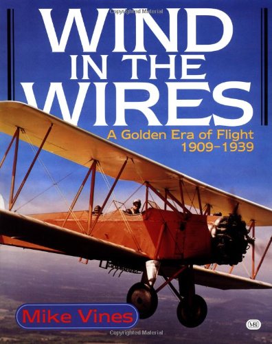 Imagen de archivo de Wind in the Wires: A Golden Era of Flight, 1909-1939 a la venta por Discover Books