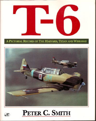 Beispielbild fr T-6: A Pictorial Record of the Harvard, Texan and Wirraway zum Verkauf von SecondSale