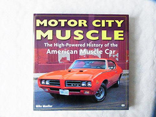 Imagen de archivo de Motor City Muscle: High-Powered History of the American Muscle Car a la venta por HPB-Diamond