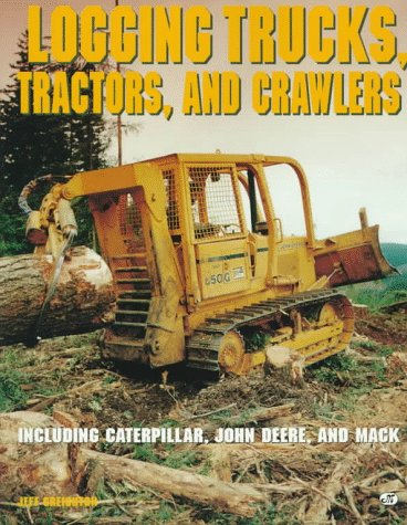Beispielbild fr Logging Trucks, Tractors, and Crawlers zum Verkauf von GF Books, Inc.