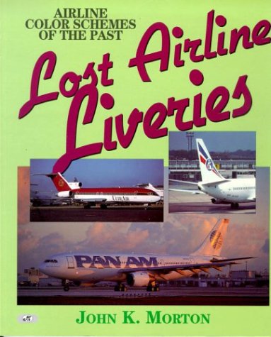 Stock image for Lost Airline Liveries: Airline Color Schemes of the Past for sale by WorldofBooks