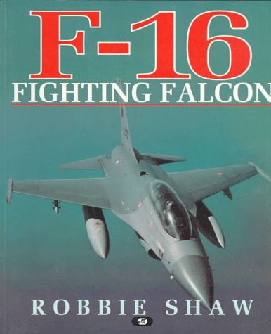 F-16 Fighting Falcon (9780760302644) by Shaw, Robbie