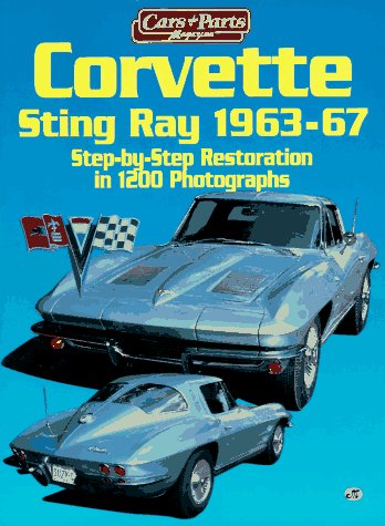 Stock image for Corvette Sting Ray, 1963-67: Step-By-Step Restoration in 1000 Photographs for sale by Keeps Books