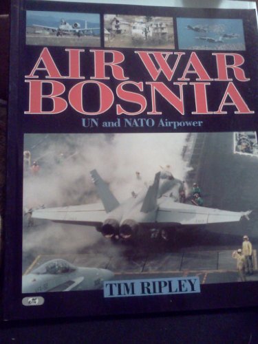 Beispielbild fr Air War Bosnia : Un and Nato Airpower zum Verkauf von Books  Revisited