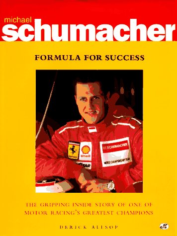 Stock image for Michael Schumacher: Formula for Success : The Gripping Inside Story of One of Motor Racing's Greatest Champions for sale by HPB-Red