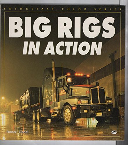 9780760303450: Big Rigs in Action (Enthusiast Color Series)