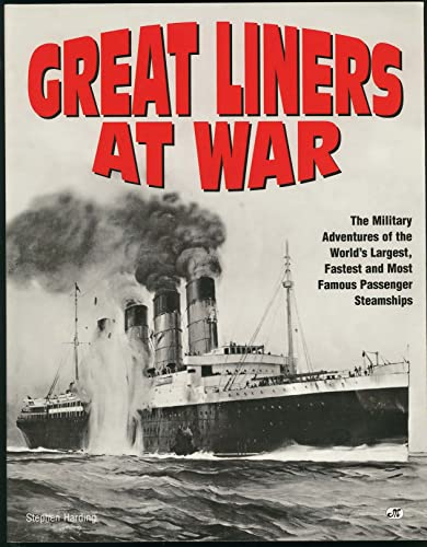 Stock image for Great Liners at War : Military Adventures of the World's Largest, Fastest and Most Famous Passenger Ships for sale by Better World Books