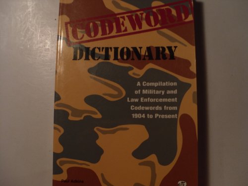 Imagen de archivo de Codeword Dictionary: A Compilation of Military and Law Enforcement Codewords from 1904 to Present a la venta por A Good Read, LLC