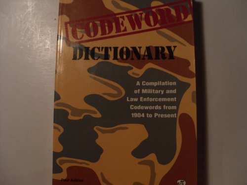 Stock image for Codeword Dictionary: A Compilation of Military and Law Enforcement Codewords from 1904 to Present for sale by HPB-Emerald