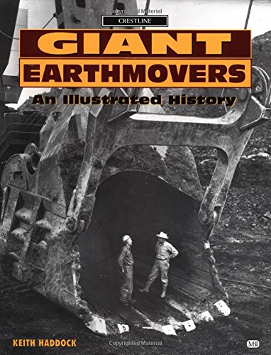 Beispielbild fr Giant Earthmovers: An Illustrated History (Crestline) (Crestline Series) zum Verkauf von WorldofBooks