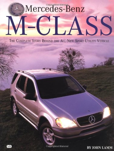 Stock image for Mercedes-Benz M-Class: The Complete Story Behind the All-New Sport Utility Vehicle for sale by ThriftBooks-Dallas
